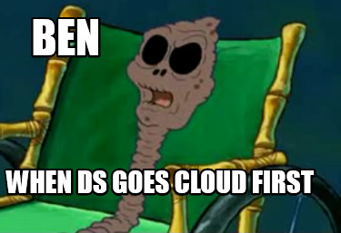 ben-when-ds-goes-cloud-first