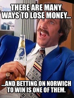 there-are-many-ways-to-lose-money-and-betting-on-norwich-to-win-is-one-of-them