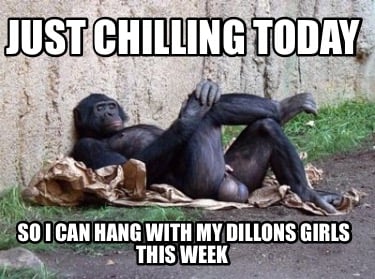 just-chilling-today-so-i-can-hang-with-my-dillons-girls-this-week