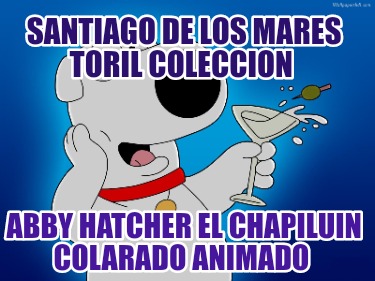 santiago-de-los-mares-toril-coleccion-abby-hatcher-el-chapiluin-colarado-animado7