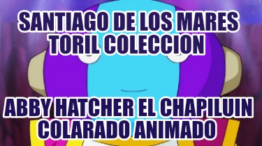 santiago-de-los-mares-toril-coleccion-abby-hatcher-el-chapiluin-colarado-animado27