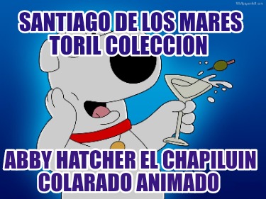 santiago-de-los-mares-toril-coleccion-abby-hatcher-el-chapiluin-colarado-animado361
