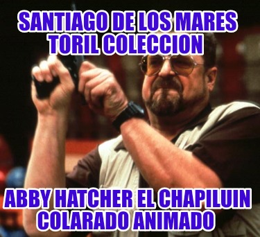 santiago-de-los-mares-toril-coleccion-abby-hatcher-el-chapiluin-colarado-animado9871