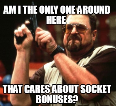 am-i-the-only-one-around-here-that-cares-about-socket-bonuses