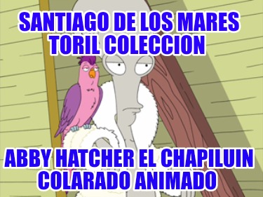 santiago-de-los-mares-toril-coleccion-abby-hatcher-el-chapiluin-colarado-animado023