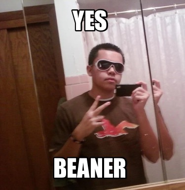 yes-beaner