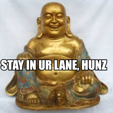 stay-in-ur-lane-hunz