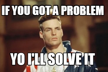 if-you-got-a-problem-yo-ill-solve-it