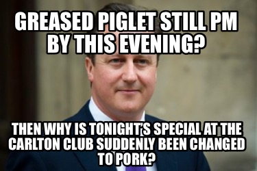 greased-piglet-still-pm-by-this-evening-then-why-is-tonights-special-at-the-carl