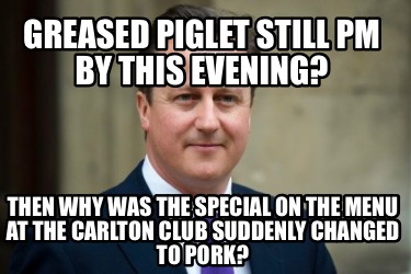 greased-piglet-still-pm-by-this-evening-then-why-was-the-special-on-the-menu-at-