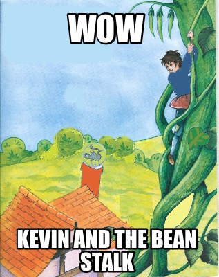 wow-kevin-and-the-bean-stalk