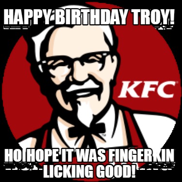 happy-birthday-troy-hope-it-was-finger-licking-good7