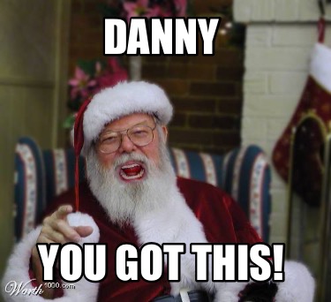 danny-you-got-this