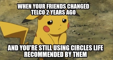 when-your-friends-changed-telco-2-years-ago-and-youre-still-using-circles-life-r