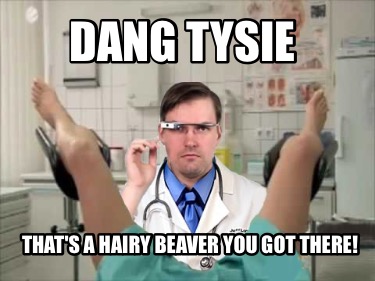 dang-tysie-thats-a-hairy-beaver-you-got-there8