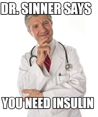 dr.-sinner-says-you-need-insulin