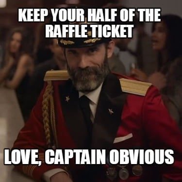 keep-your-half-of-the-raffle-ticket-love-captain-obvious