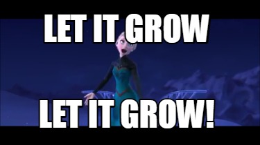 let-it-grow-let-it-grow