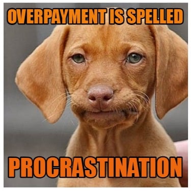 overpayment-is-spelled-procrastination1