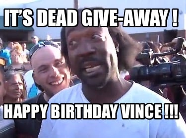 its-dead-give-away-happy-birthday-vince-