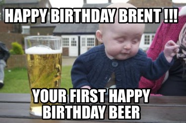 happy-birthday-brent-your-first-happy-birthday-beer