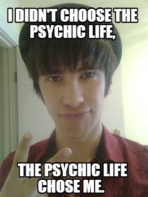 i-didnt-choose-the-psychic-life-the-psychic-life-chose-me