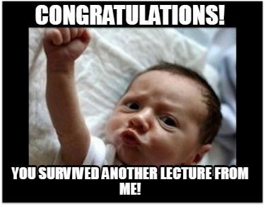 congratulations-you-survived-another-lecture-from-me