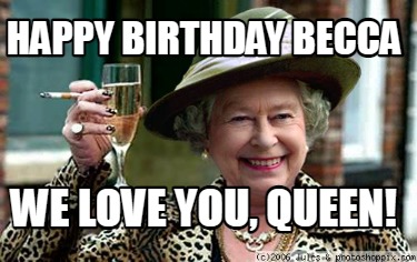 happy-birthday-becca-we-love-you-queen