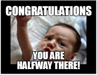 congratulations-you-are-halfway-there