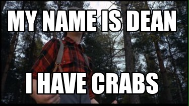 my-name-is-dean-i-have-crabs