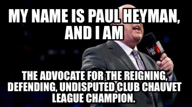 my-name-is-paul-heyman-and-i-am-the-advocate-for-the-reigning-defending-undisput2