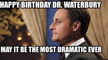happy-birthday-dr.-waterbury-may-it-be-the-most-dramatic-ever