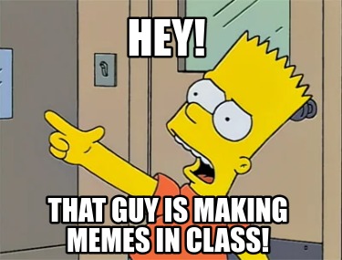 hey-that-guy-is-making-memes-in-class