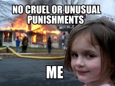 no-cruel-or-unusual-punishments-me