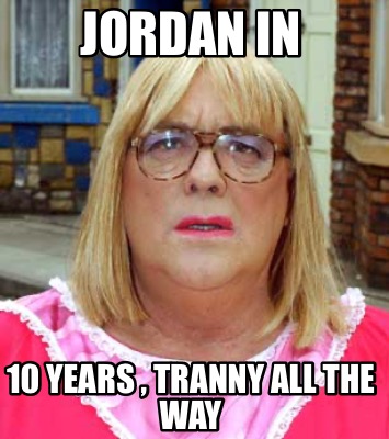 jordan-in-10-years-tranny-all-the-way