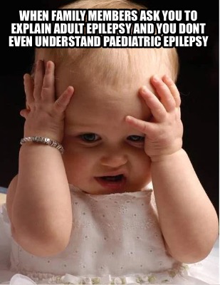 when-family-members-ask-you-to-explain-adult-epilepsy-and-you-dont-even-understa