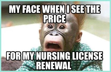 my-face-when-i-see-the-price-for-my-nursing-license-renewal