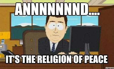 annnnnnnd....-its-the-religion-of-peace