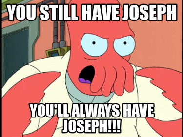 you-still-have-joseph-youll-always-have-joseph