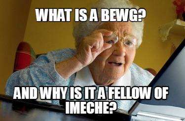 what-is-a-bewg-and-why-is-it-a-fellow-of-imeche