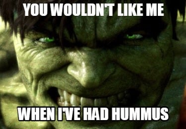 you-wouldnt-like-me-when-ive-had-hummus