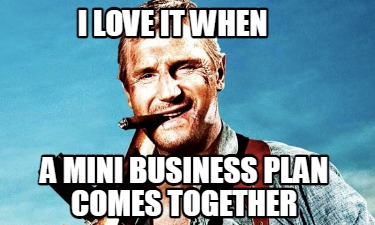 i-love-it-when-a-mini-business-plan-comes-together