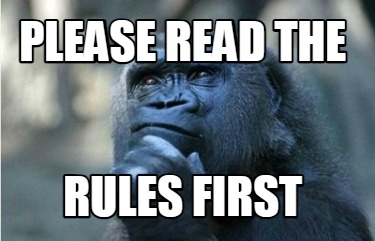 please-read-the-rules-first