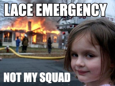 lace-emergency-not-my-squad