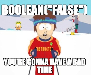 booleanfalse-youre-gonna-have-a-bad-time