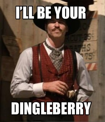 ill-be-your-dingleberry