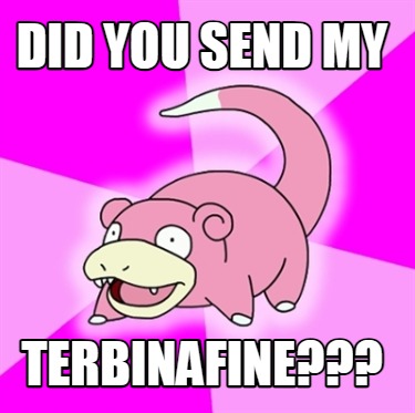 did-you-send-my-terbinafine