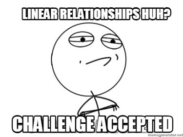 linear-relationships-huh-challenge-accepted