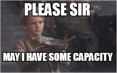please-sir-may-i-have-some-capacity