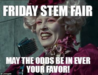 friday-stem-fair-may-the-odds-be-in-ever-your-favor